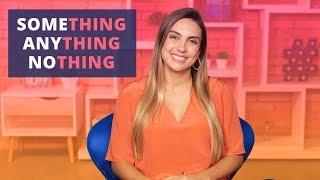 Something, Anything e Nothing | Aprenda pra Nunca Mais Errar