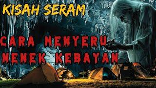 KISAH SERAM || CARA MENYERU NENEK KEBAYAN || PENGALAMAN BERCAMPING DI BUKIT JERNIH #perlis