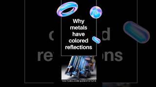 Why do metals have colored reflections