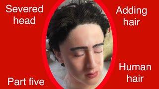 Applying Hair To A Silicone Severed Head (Severed Head Part 5)