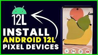 How to Install Android 12L Update On Pixel Devices (2022)