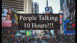 People Talking - 10 Hours!