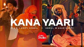 Coke Studio | Season 14 | Kana Yaari | Kaifi Khalil x Eva B x Abdul Wahab Bugti