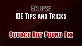 [IDE Tips and Tricks] Eclipse: Source Not Found Fix