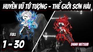 Full 1 - 30 | Huyền Vũ Tứ Tượng - Thế Giới Sơn Hải | Danh VietSub