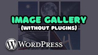 How to Add an IMAGE GALLERY on WordPress (2023) – NO Plugins!