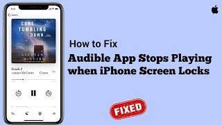 Audible App Stops Playing when iPhone Screen Locks/Sleeps in iOS 15/14.8