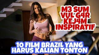 KHUSUS D3W4 S4! VUL G4R, KEJ4M, INSPIRATIF. 10 Film Brazil Terbaik Yang Harus Ditonton !!