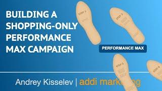 Building a Shopping-only Performance Max Campaign, Step by Step