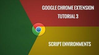 Chrome Extension Tutorial 3: Script Environments
