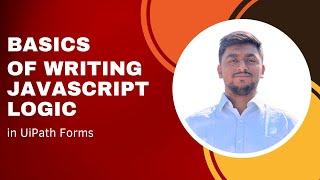Learn How To Write Custom JavaScript Logic | Advanced UiPath Forms