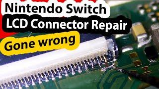 Nintendo Switch LCD Connector replacement gone wrong.