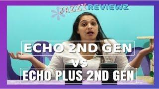 ECHO 2ND GEN VS ECHO PLUS 2ND GEN REVIEW | WORTH UPGRADING?