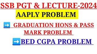 SSB PGT & LECTURE -2024 / APPLY PROBLEM / CGPA / HONS & PASS PROBLEM / & OTHER PROBLEM