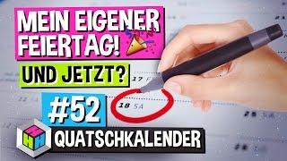 EIN EIGENER FEIERTAG? » ALLES VORBEI! » LETZTE FOLGE » QUATSCHKALENDER #52 Fun Facts