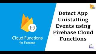 Detect App Uninstalling Event using Firebase Cloud Functions