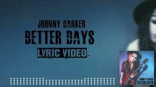 Johnny Darker - Better Days (Official Lyric Video)