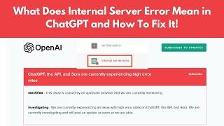 What Does Internal Server Error Mean in ChatGPT | Solution for ChatGPT Internal Server Error