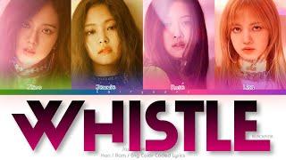 BLACKPINK (ブラックピンク) WHISTLE (Japanese Ver.) Color Coded Lyrics (Kan/Rom/Eng)