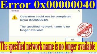 Operation Could Not Be Completed Error 0x00000040 |The Specified Network Name Is No Longer Available