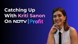 Kriti Sanon On Investing, Spending Habits & More | NDTV Profit