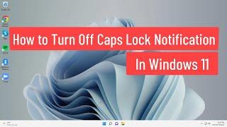 How to Turn off Caps lock Notification In Windows 11