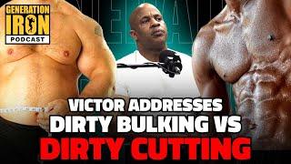 Victor Martinez Addresses Dirty Bulking Vs Dirty Cutting | Generation Iron Podcast