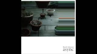 Ryuichi Sakamoto - "ZURE" (from "async")