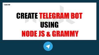 Creating Telegram Bot using NodeJS & Grammy | Step by Step Details Tutorial for Telegram Bot