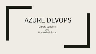 Azure DevOps | How to define Library Variable and use Powershell Task to access it in YAML Pipeline