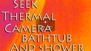 Seek Thermal Camera - Bathtub and Shower