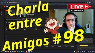 Charla entre amigos # 98 - Directo - de Juan J.J. - Linuxeroerrante