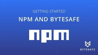 Getting Started using npm and Bytesafe