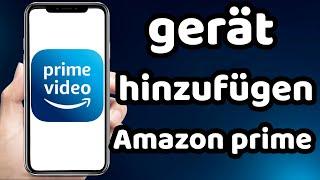 Amazon Prime Gerät Hinzufügen 2024