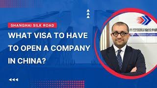 Visa requirements for company formation in China explained | Shanghai Silk Road