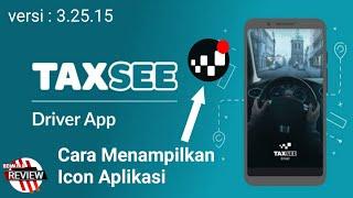 Cara aktifkan tombol melayang, Icon taxsee driver MAXIM