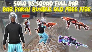 SOLO VS SQUAD FULL BAR BAR PAKAI BUNDLE OLD FREE FIRE