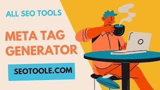 Meta Tag Generator - How To Generate SEO Friendly Meta Tags