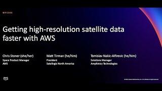 AWS re:Invent 2021 - Getting high-resolution satellite data faster with AWS