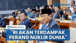 [FULL] Keras! Prabowo di Depan Komisi I DPR Ingatkan Bahaya Perang Dunia III: Ketegangan Runcing