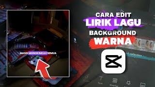 TUTORIAL LIRIK LAGU BACKGROUND WARNA BERGERAK | CAPCUT TUTORIAL