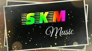 SKM MUSIC subscribe