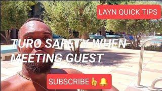 Turo Safety When Meeting Guest  Layn Quick Tips