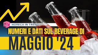 I dati beverage di maggio 2024 in Italia  | horeca in trend