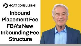 Amazon FBA's New Inbound Fee Structure - How to Mitigate Inbound Placement Fees - Goat Consulting