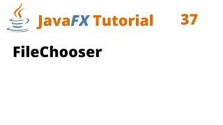 JavaFX Tutorial 37 - FileChooser