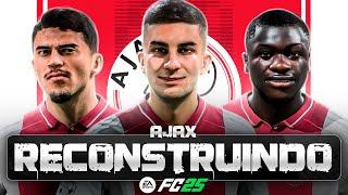 RECONSTRUINDO O AJAX!! FC25 | Modo Carreira