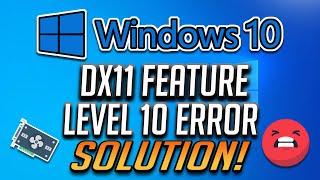 Dx11 Feature Level 10.0 Is Required to Run the Engine Error All Games Fixed