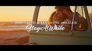 John Castel & Xan Castel, Muizaik - Stay A While (Official Music Video)