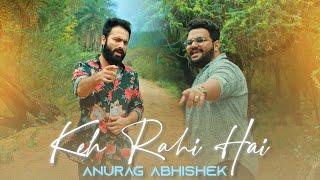 Keh Rahi Hai (Official Video) Anurag Abhishek | Jay Ronn | Safar (EP) | Latest Indie Song 2023